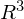 R^3