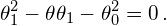\[\theta_{1}^{2} -\theta \theta_{1} - \theta_{0}^{2}=0\,.\]