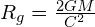 R_{g}=\frac{2GM}{C^2}