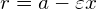 r=a-\varepsilon x