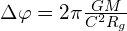 \Delta \varphi =2\pi \frac{GM}{C^2R_{g}}
