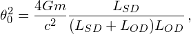 \[\theta_{0}^{2}= \frac{4Gm}{c^{2}} \frac{L_{SD}}{(L_{SD} +L_{OD})L_{OD}}\,,\]