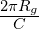 \frac{2\pi R_{g}}{C}