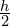 \frac{h}{2}